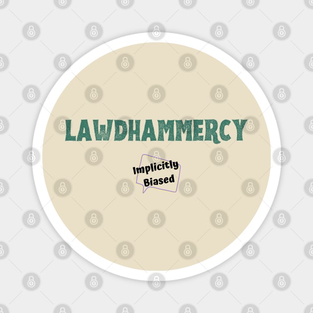 Lawdhammercy Magnet by Implicitly Biased